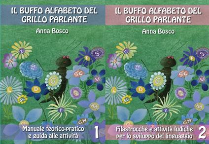 Il buffo alfabeto del grillo parlante. Manuale teorico-pratico e guida alle attività. Filastrocche e attività ludiche per lo sviluppo del linguaggio - Anna Bosco - copertina