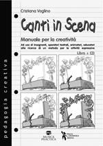 Canti in scena. Manuale per la creatività. Con CD Audio