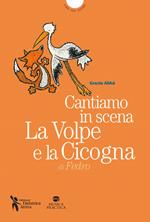 Cantiamo in scena. La volpe e la cicogna di Esopo. Con MP3 su sito web