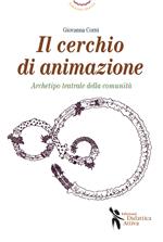 Il cerchio di animazione. Archetipo teatrale della comunità