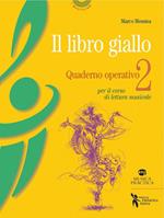 Il libro giallo. Quaderno operativo. Vol. 2: Per il corso di lettura musicale.