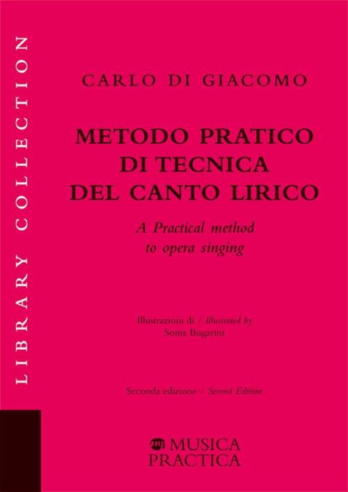 Metodo pratico di tecnica del canto lirico. Ediz. italiana e inglese - Carlo Di Giacomo - copertina