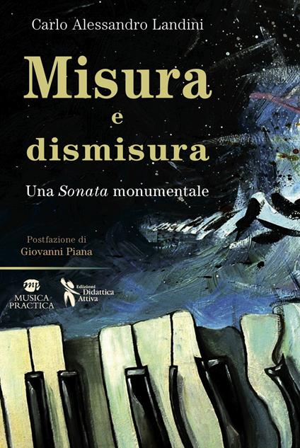 Misura e dismisura. Una sonata monumentale - Carlo Alessandro Landini - copertina