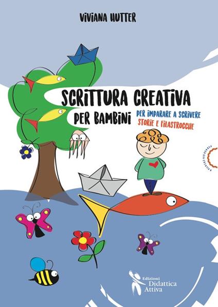 Scrittura creativa per bambini. Per imparare a scrivere storie e filastrocche - Viviana Hutter - copertina