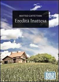 Eredità inattesa - Matteo Caffettani - copertina