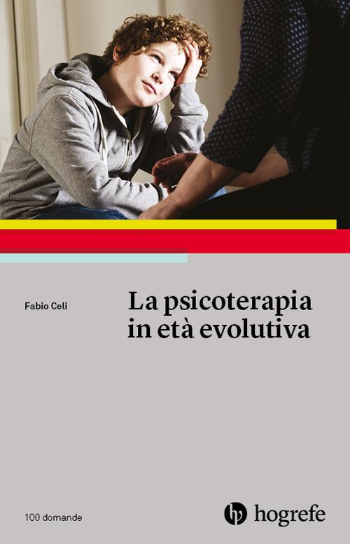 La psicoterapia in età evolutiva - Fabio Celi - copertina