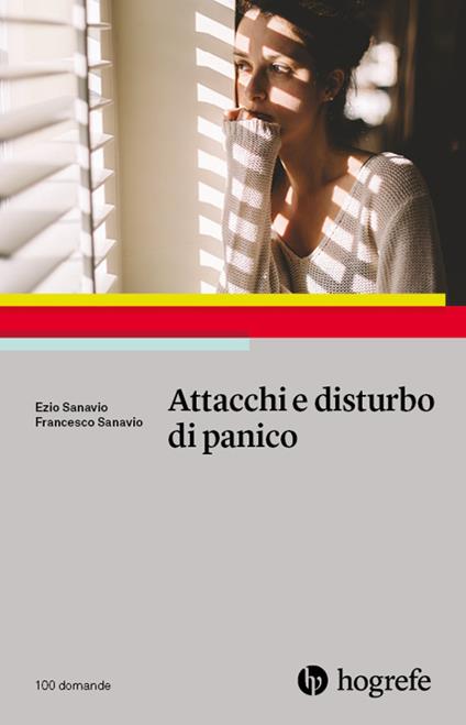 Attacchi e disturbo di panico - Ezio Sanavio,Francesco Sanavio - copertina