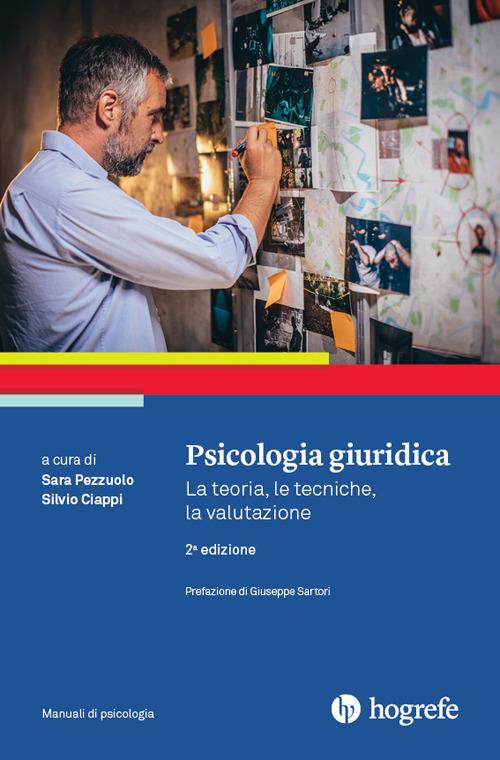 Psicologia giuridica. La teoria, le tecniche, la valutazione - Silvio Ciappi,Sara Pezzuolo - copertina