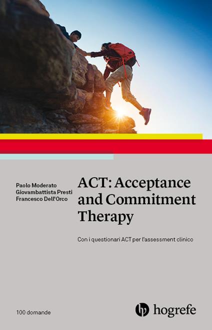 ACT: Acceptance and Commitment Therapy - Paolo Moderato,Giovambattista Presti,Francesco Dell'Orco - copertina