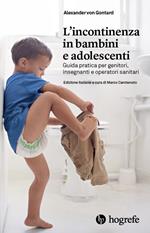 L' incontinenza in bambini e adolescenti. Guida pratica per genitori, insegnanti e operatori sanitari
