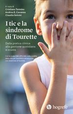 I tic e la sindrome di Tourette. Dalla pratica clinica alla gestione quotidiana a scuola