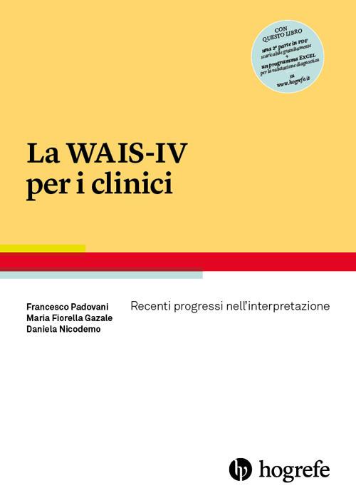La WAIS-IV per i clinici. Recenti progressi nell'interpretazione - Francesco Padovani,Maria Fiorella Gazale,Daniela Nicodemo - copertina