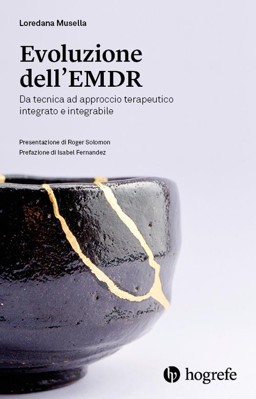 Evoluzione dell'EMDR. Da tecnica ad approccio terapeutico integrato e integrabile - Loredana Musella - copertina