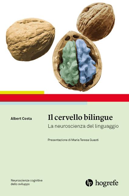 Il cervello bilingue. La neuroscienza del linguaggio - Albert Costa - copertina