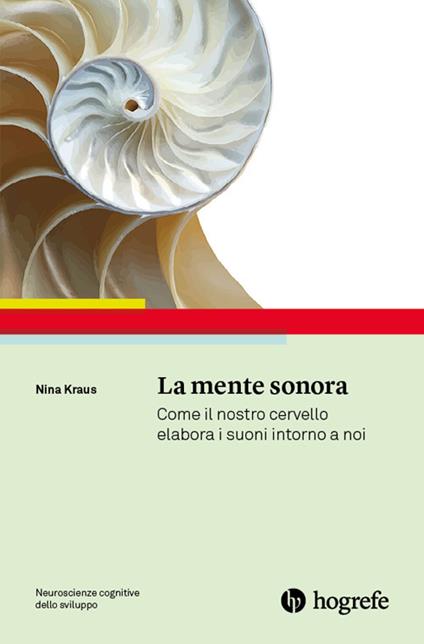 La mente sonora. Come il nostro cervello elabora i suoni intorno a noi - Nina Kraus - copertina