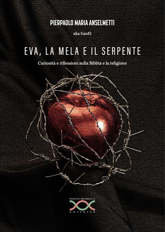 Eva, la mela e il serpente. Curiosità e riflessioni sulla Bibbia e la religione - Pierpaolo Maria Anselmetti - copertina