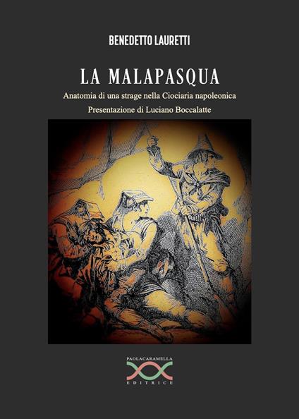 La malapasqua. Anatomia di una strage nella Ciociaria napoleonica - Benedetto Lauretti - copertina