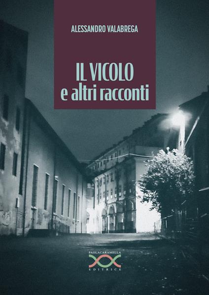 Il vicolo e altri racconti - Alessandro Valabrega - copertina