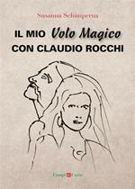 Il mio volo magico con Claudio Rocchi. Decolli, atterraggi & passione