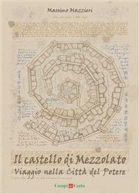 Il castello di Mezzolato. Viaggio nella città del potere - Massimo Mazzieri - ebook