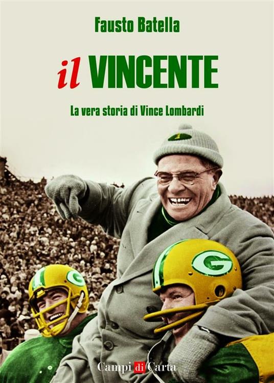 Il vincente. La vera storia di Vince Lombardi - Fausto Batella - ebook