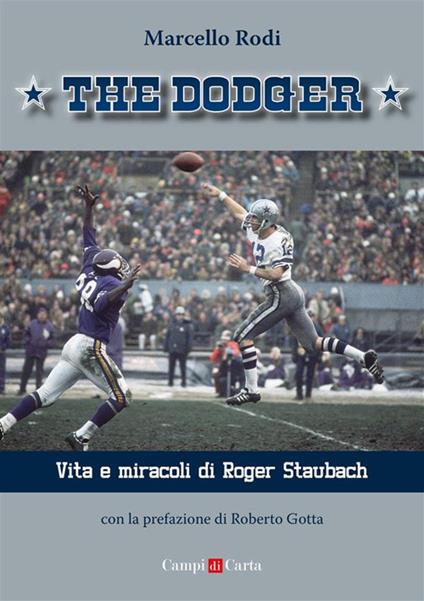 The Dodger. Vita e miracoli di Roger Staubach - Marcello Rodi - ebook