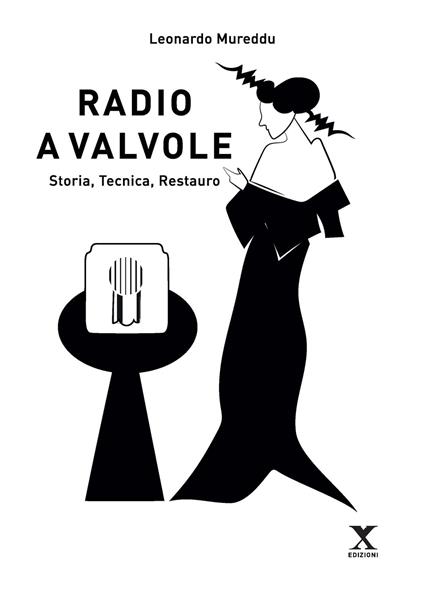 Radio a valvole. Storia, tecnica, restauro - Leonardo Mureddu - copertina