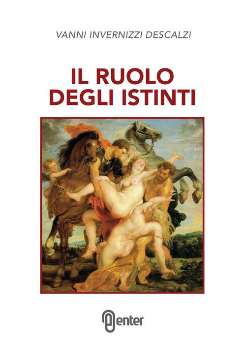 Il ruolo degli istinti - Vanni Invernizzi Descalzi - copertina