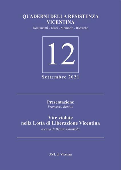 Vite violate nella lotta di liberazione vicentina. Quaderni della Resistenza vicentina. Vol. 12 - Benito Gramola - copertina