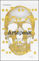 Artspeak. Il linguaggio dell'arte. Ediz. multilingue
