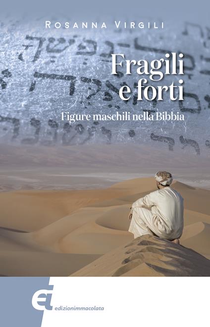 Fragili e forti. Figure maschili nella Bibbia - Rosanna Virgili - copertina