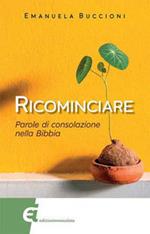 Ricominciare. Parole di consolazione nella Bibbia