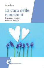 La cura delle emozioni. Il benessere emotivo secondo il Vangelo