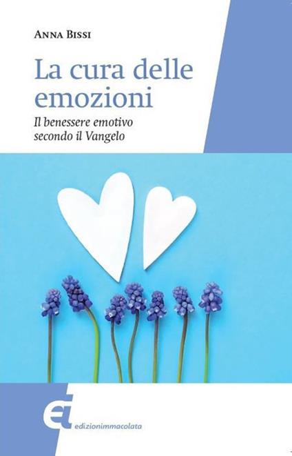 La cura delle emozioni. Il benessere emotivo secondo il Vangelo - Anna Bissi - copertina