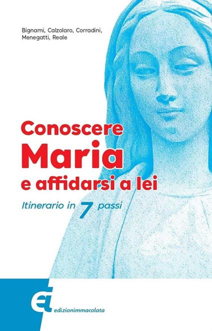 Conoscere Maria e affidarsi a lei. Itinerario in 7 passi - Rossella Bignami,Anna Maria Calzolaro,Elisabetta Corradini - copertina