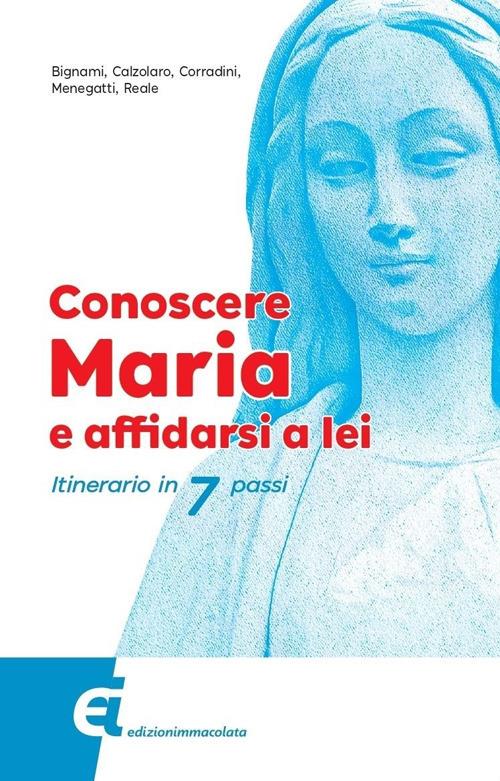 Conoscere Maria e affidarsi a lei. Itinerario in 7 passi - Rossella Bignami,Anna Maria Calzolaro,Elisabetta Corradini - copertina