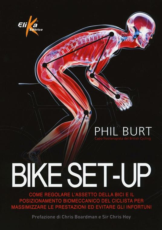 Bike set-up. Come regolare l'assetto della bici e il posizionamento biomeccanico del ciclista per massimizzare le prestazioni ed evitare gli infortuni - Phil Burt - copertina