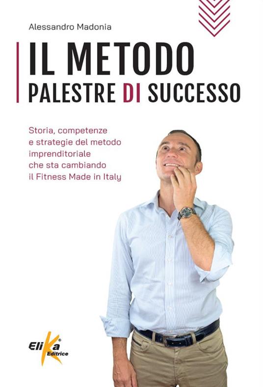 Il metodo Palestre di Successo. Storia, competenze e strategie del metodo imprenditoriale che sta cambiando il Fitness Made in Italy - Alessandro Madonia - copertina