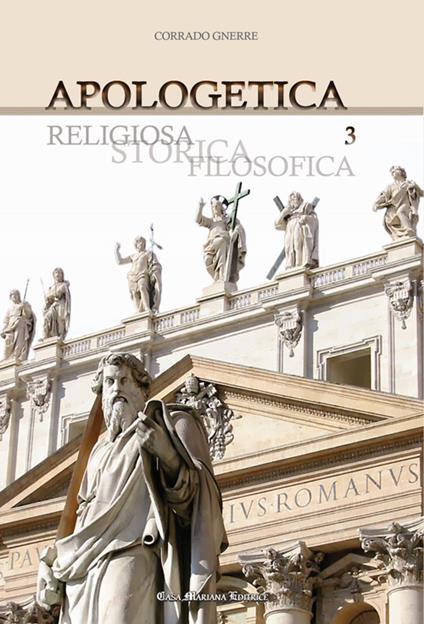 Apologetica. Religiosa, storica, filosofica. Vol. 3 - Corrado Gnerre - copertina