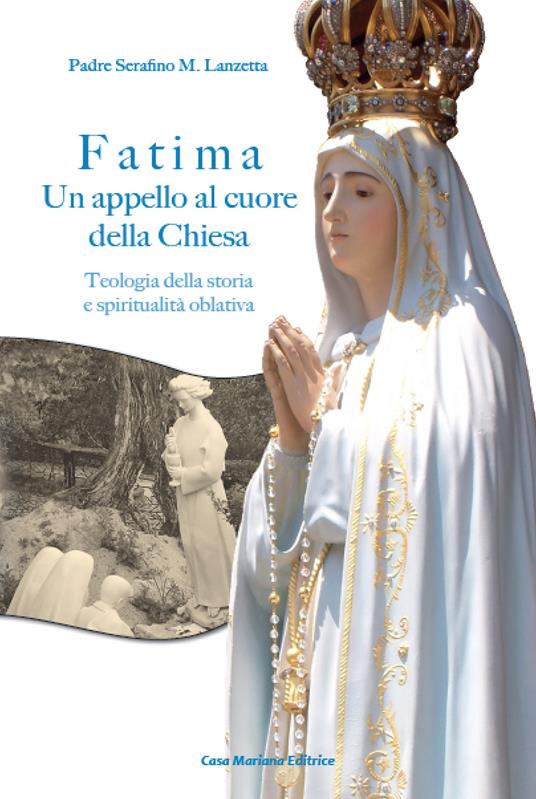 Fatima. Un appello al cuore della Chiesa. Teologia della storia e spiritualità oblativa - Serafino Maria Lanzetta - copertina