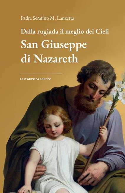 Dalla rugiada il meglio dei cieli. San Giuseppe di Nazareth - Serafino M. Lanzetta - copertina
