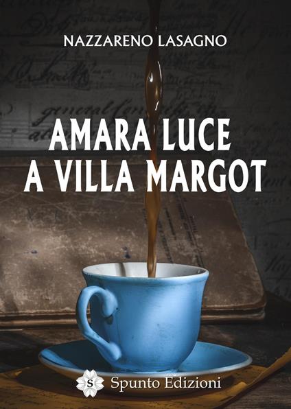 Amara luce a Villa Margot - Nazzareno Lasagno - copertina
