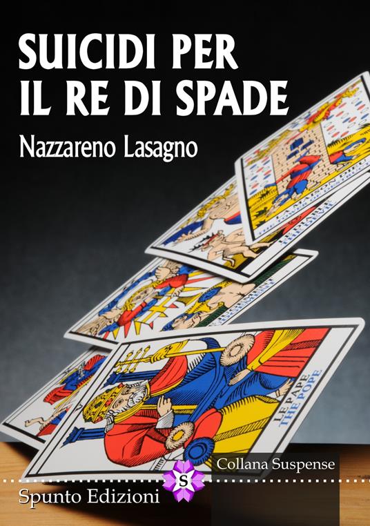 Suicidi per il re di spade - Nazzareno Lasagno - copertina