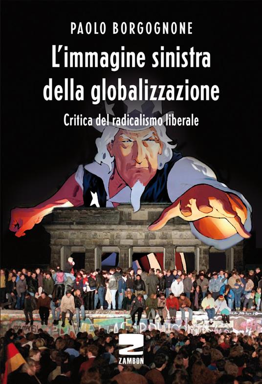 L'immagine sinistra della globalizzazione. Critica del radicalismo liberale - Paolo Borgognone - copertina
