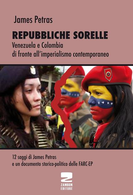 Repubbliche sorelle. Venezuela e Colombia di fronte all'imperialismo contemporaneo - James Petras - copertina