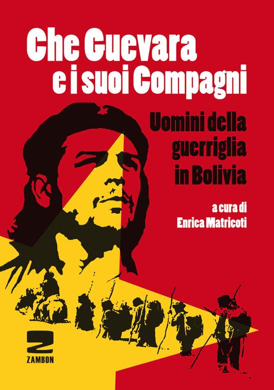 Che Guevara e i suoi compagni. Uomini della guerriglia in Bolivia - Enrica Matricoti - copertina