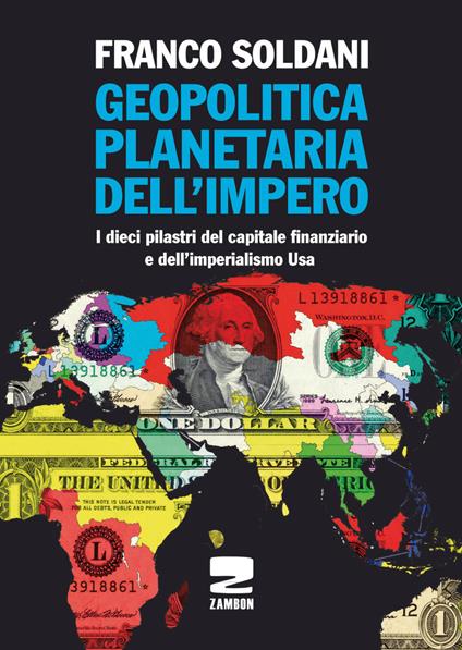 Geopolitica planetaria dell'impero. I dieci pilastri del capitale finanziario e dell‘imperialismo Usa - Franco Soldani - copertina