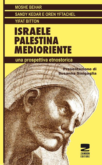 Israele, Palestina, Medioriente. Una prospettiva etnostorica - Moshe Behar,Sandy Kedar,Oren Yftachel - copertina