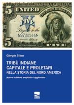 Tribù indiane, capitale, proletari nella storia del Nord America. Nuova ediz.