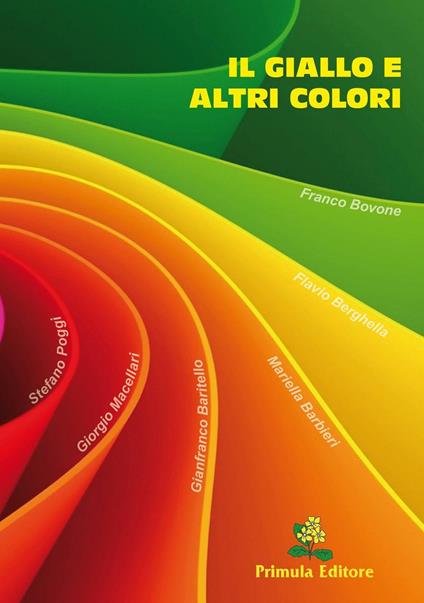 Il giallo e altri colori - Mariella Barbieri,Gianfranco Baritello,Flavio Berghella - copertina